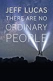 There are no ordinary people : living as an everyday hero