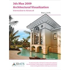 3ds Max 2009 Architectural Visualization-Intermediate to Advanced