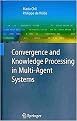 Covergence and Knowledge Processing in Multi-Agent Systems (Advanced Information and Knowledge Processing) (Hardcover)