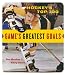 Hockey's Top 100: The Game's Greatest Goals