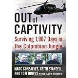 Out of Captivity: Surviving 1,967 Days in the Colombian Jungleby Marc; Howes, Tom;...