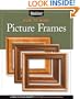 How to Make Picture Frames: 12 Simple to Stylish Projects from the Experts at American Woodworker (Best of American Woodworker Magazine)