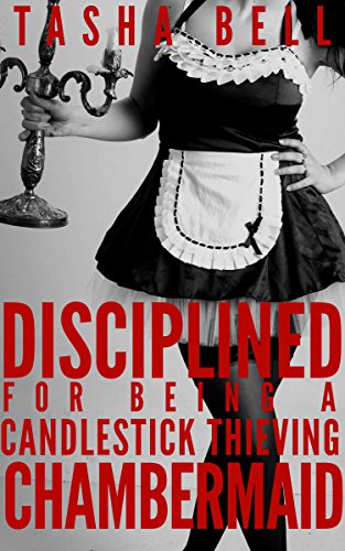 Disciplined for Being a Candlestick Thieving Chambermaid