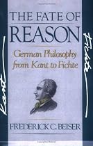 The Fate of Reason: German Philosophy from Kant to Fichte