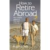 How to Retire Abroad