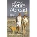 How to Retire Abroad
