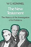 The New Testament : the history of the investigation of its problems