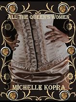 Click to Download Free Kindle Book -> All The Queen's Women (Shimmy and Steam)
