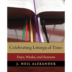 Celebrating Liturgical Time: Days, Weeks, and Seasons