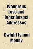 Wondrous Love and Other Gospel Addresses