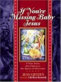 If You're Missing Baby Jesus: A True Story that Embraces the Spirit of Christmas