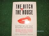 The Bitch in the House, 26 Women Tell the Truth About Sex, Solitude, Work, Motherhood, and Marriage