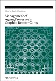 Management of Ageing Processes in Graphite Reactor Cores (Special Publication)