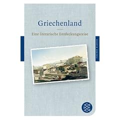 Griechenland: Eine literarische Entdeckungsreise (Fischer Klassik)