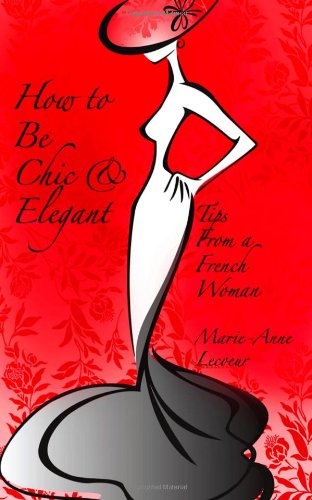 how to be chic and elegant tips from a french woman