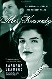 Mrs. Kennedy: The Missing History of the Kennedy Years