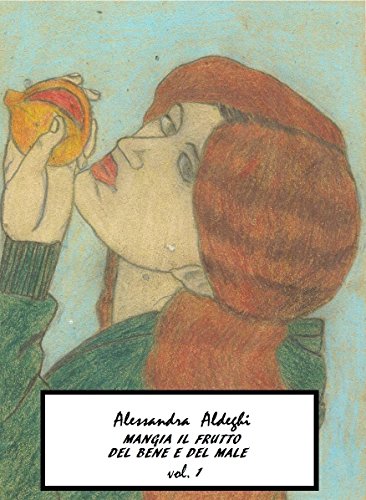 Mangia il frutto del bene e del male - Vol. 1 - (Italian Edition)