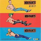NEW PANTS NEW PANTS