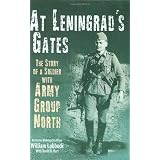 At Leningrad's Gates: The Combat Memories of a Soldier with with Army Group Northby William Lubbeck