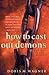How to Cast Out Demons: A Guide to the Basics
