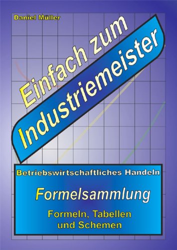 Buch - Cover Einfach zum Industriemeister: Betriebswirtschaftliches Handeln - Formelsammlung - Daniel Müller - Pro Business