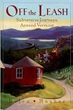 Off the Leash: Subversive Journeys Around Vermont