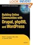 Building Online Communities With Drupal, phpBB, and WordPress