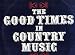 The Good Times in Country Music
