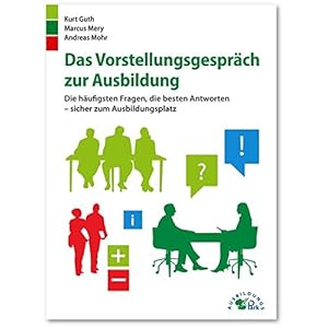 Das Vorstellungsgespräch zur Ausbildung: Die häufigsten Fragen, die besten Antworten - sicher zum