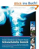 Schwachstelle Genick: Wie gro�e und kleine Unf�lle in Beruf und Freizeit Ihre Halswirbels�ule zum unaufhaltsamen Krankheitsgenerator machen