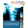 Schwachstelle Genick: Wie gro�e und kleine Unf�lle in Beruf und Freizeit Ihre Halswirbels�ule zum unaufhaltsamen Krankheitsgenerator machen