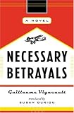 Necessary Betrayals: A Novel
