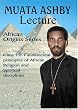 AFRICAN ORIGINS SERIES Class 12: Fundamental principles of African Religion and Spiritual discipline