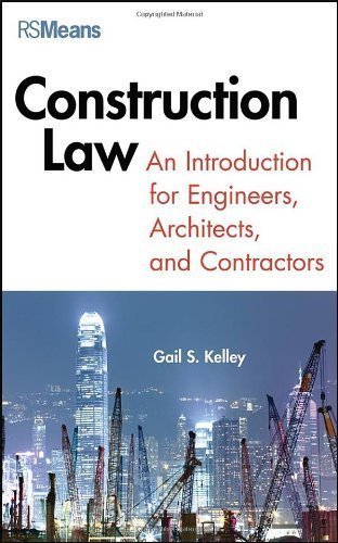Construction Law: An Introduction for Engineers, Architects, and Contractors (RSMeans) 1st (first) Edition by Kelley, Gail published by RSMeans (2012)
