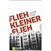 Flieh, Kleiner, flieh