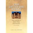 Our Latter-day Hymns: The Stories and the Messages (rev. ed) by Karen Lynn Davidson