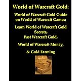 World of Warcraft Gold: World of Warcraft Gold Guide on World of Warcraft Games, Learn World of Warcraft Gold Secrets, Fast Warcraft Gold, World of Warcraft Money, & Gold Farming