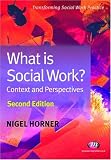 What Is Social Work?: Context and Perspectives (Transforming Social Work Practice): Context and Perspectives (Transforming Social Work Practice)