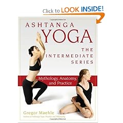 Ashtanga Yoga - The Intermediate Series: Mythology, Anatomy, and Practice (Ashtanga Yoga Intermediate Series)
