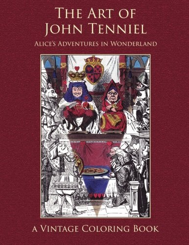 The Art of John Tenniel: Alice's Adventures In Wonderland: Vintage Coloring Adult Coloring Books
