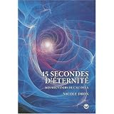 45 secondes d'�ternit� : Mes souvenirs de l'Au-del�par Nicole Dron