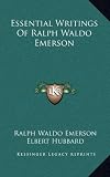 Essential Writings Of Ralph Waldo Emerson
