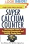 Super Calcium Counter: The Essential Guide to Preventing Osteoporosis and Building Strong Bones