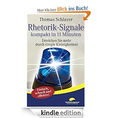 Rhetorik-Signale - kompakt in 11 Minuten: Erreichen Sie mehr durch simple Kleinigkeiten!