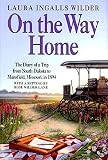 On the Way Home: The Diary of a Trip from South Dakota to Mansfield, Missouri, in 1894 by Laura Ingalls Wilder (1994-11-04)