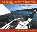 Bearing Up with Cancer: Life, and living with