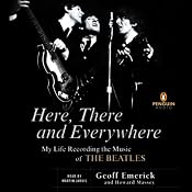 Here, There, and Everywhere: My Life Recording the Music of The Beatles | [Geoff Emerick, Howard Massey]
