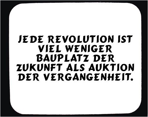 Mauspad mit Jede Revolution ist viel weniger Bauplatz der Zukunft als Auktion der Vergangenheit. Dekoration