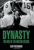 Dynasty: The Rise of the Boston Celtics