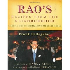 Rao's Recipes from the Neighborhood: Frank Pelligrino Cooks Italian with Family and Friends